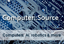 Computer::Source - Computers, AI, robotics & more